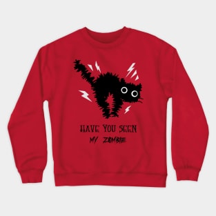 have you seen my zombie Crewneck Sweatshirt